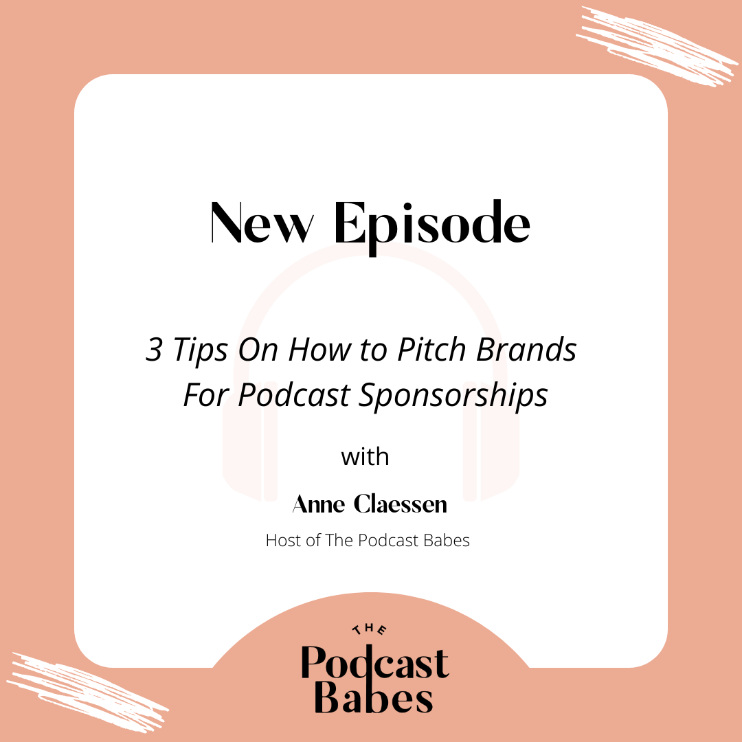 3 Tips On How to Pitch Brands For Podcast Sponsorships