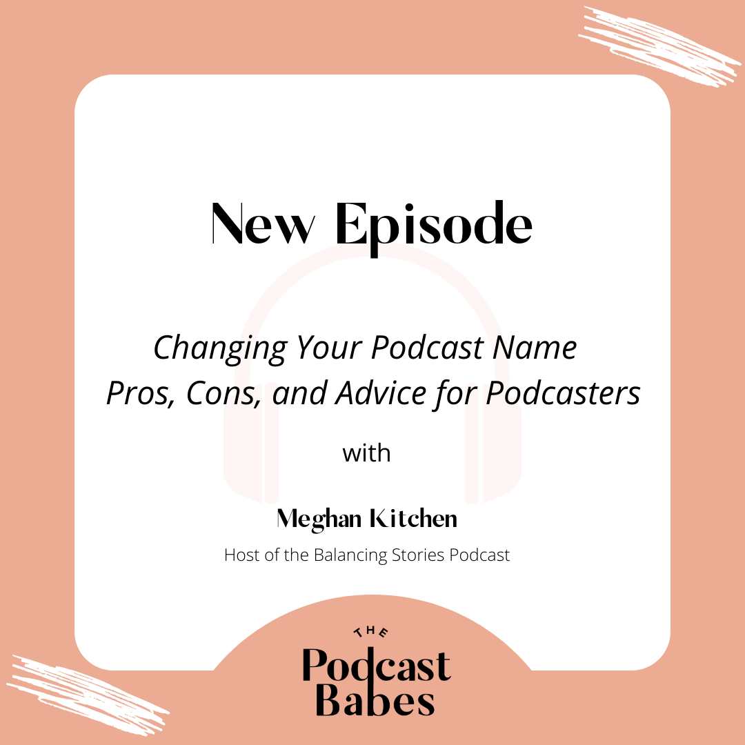 Changing Your Podcast Name - Pros, Cons, and Advice for Podcasters