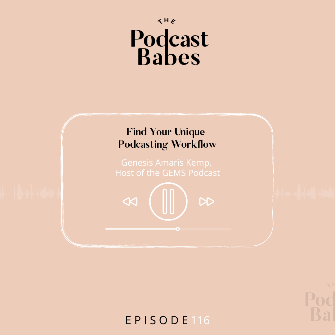 Find Your Unique Podcasting Workflow, With Genesis Amaris Kemp